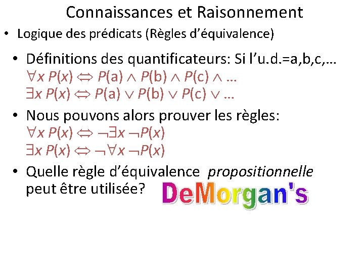 Connaissances et Raisonnement • Logique des prédicats (Règles d’équivalence) • Définitions des quantificateurs: Si