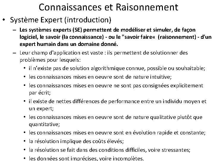 Connaissances et Raisonnement • Système Expert (introduction) – Les systèmes experts (SE) permettent de