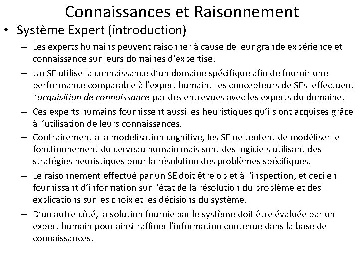 Connaissances et Raisonnement • Système Expert (introduction) – Les experts humains peuvent raisonner à