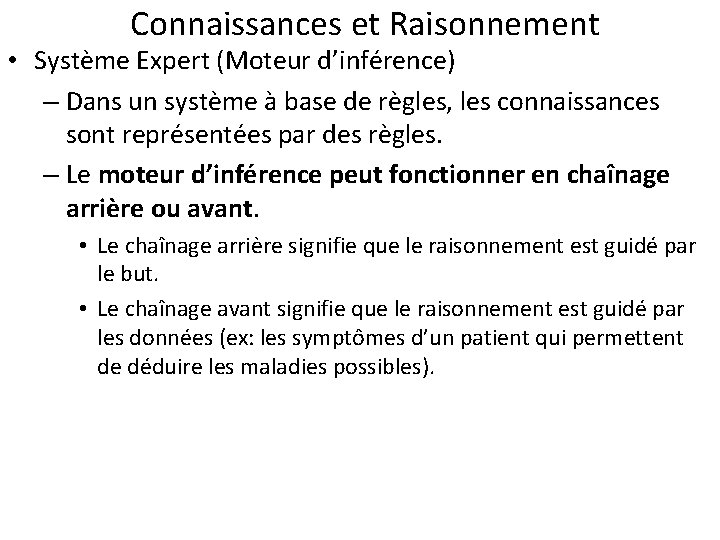 Connaissances et Raisonnement • Système Expert (Moteur d’inférence) – Dans un système à base