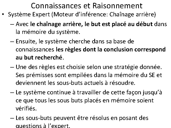 Connaissances et Raisonnement • Système Expert (Moteur d’inférence: Chaînage arrière) – Avec le chaînage