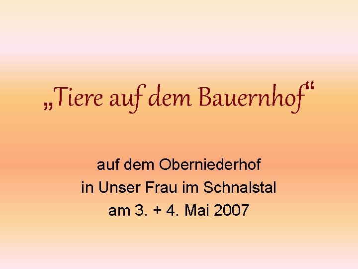 „Tiere auf dem Bauernhof“ auf dem Oberniederhof in Unser Frau im Schnalstal am 3.