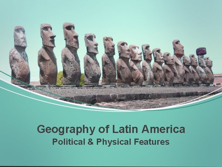 Geography of Latin America Political & Physical Features 