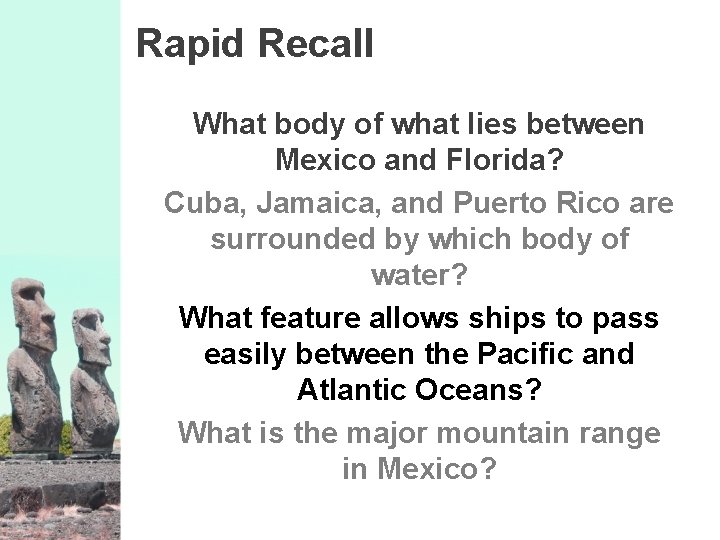 Rapid Recall What body of what lies between Mexico and Florida? Cuba, Jamaica, and