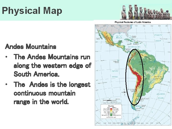 Physical Map Andes Mountains • The Andes Mountains run along the western edge of