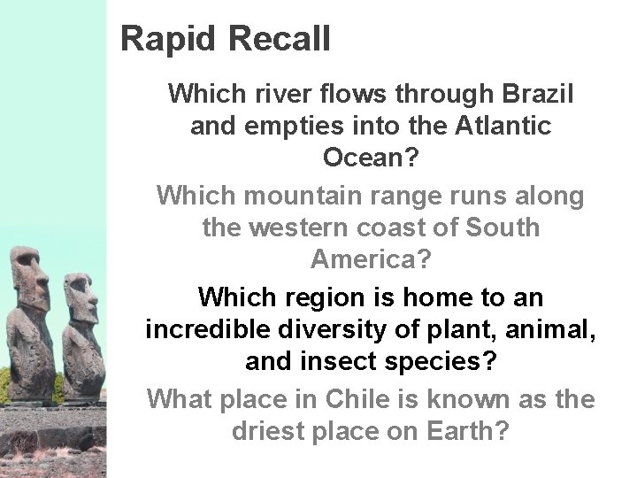Rapid Recall Which river flows through Brazil and empties into the Atlantic Ocean? Which