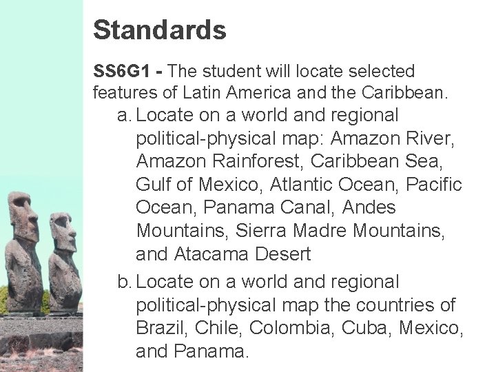 Standards SS 6 G 1 - The student will locate selected features of Latin