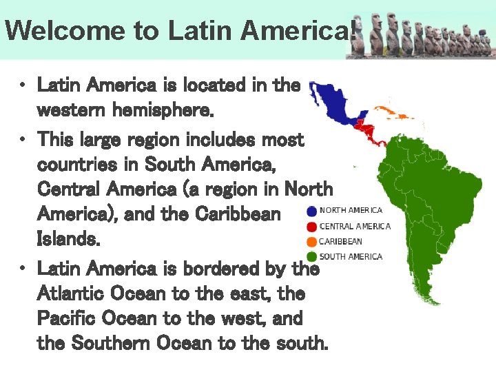 Welcome to Latin America! • Latin America is located in the western hemisphere. •