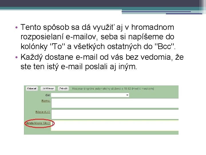  • Tento spôsob sa dá využiť aj v hromadnom rozposielaní e-mailov, seba si