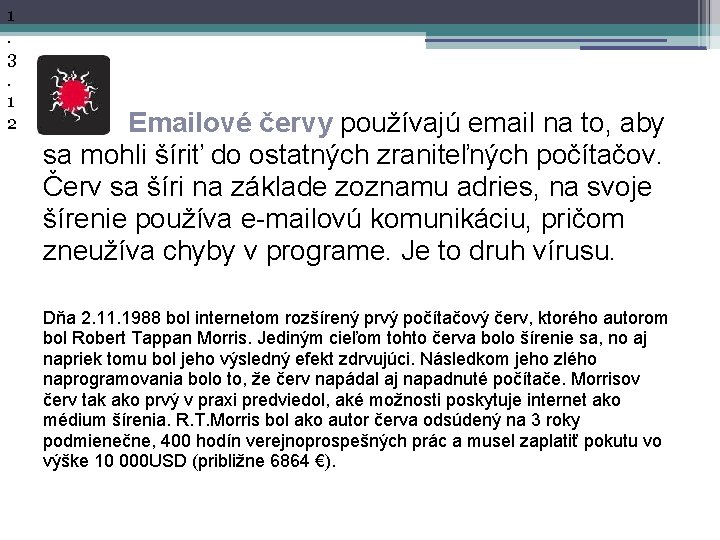 1. 3. 1 2 Emailové červy používajú email na to, aby sa mohli šíriť