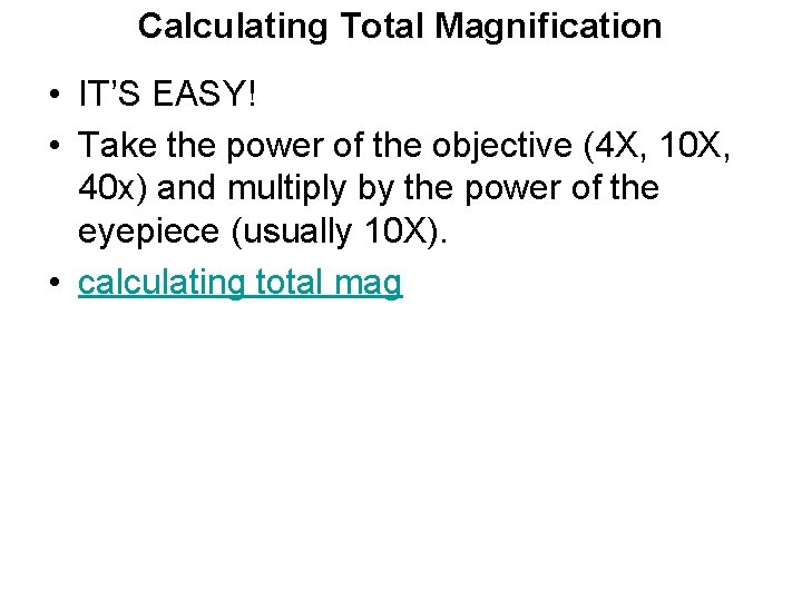 Calculating Total Magnification • IT’S EASY! • Take the power of the objective (4