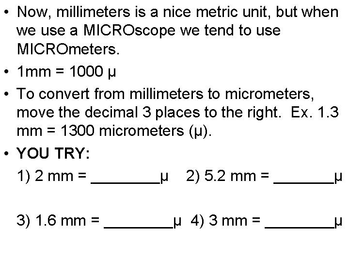  • Now, millimeters is a nice metric unit, but when we use a