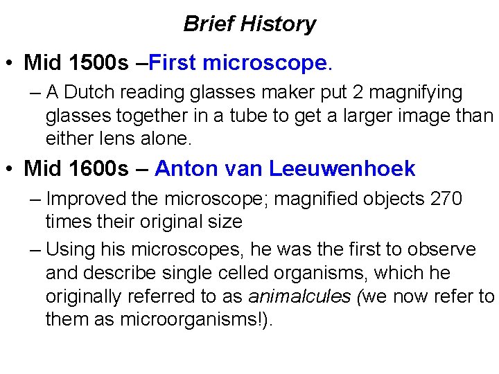 Brief History • Mid 1500 s –First microscope. – A Dutch reading glasses maker