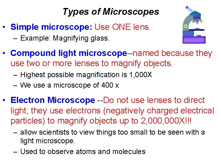 Types of Microscopes • Simple microscope: Use ONE lens. – Example: Magnifying glass. •