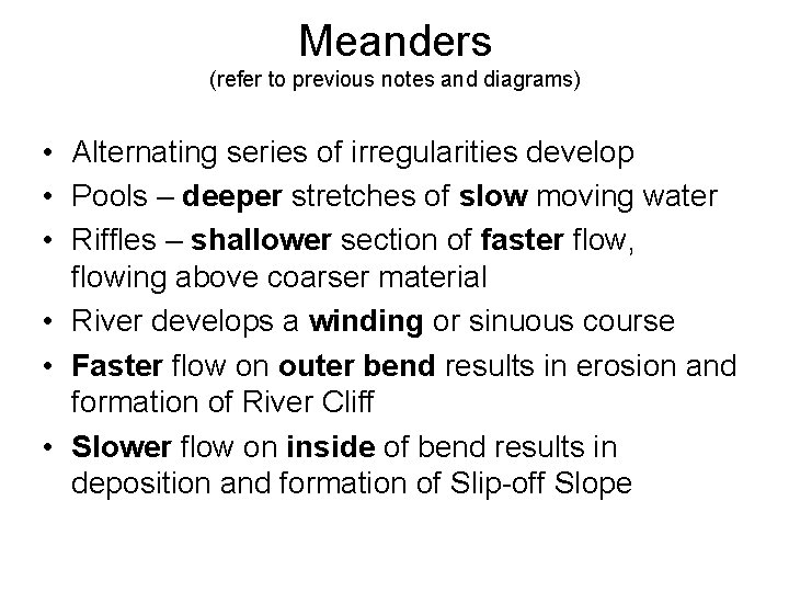 Meanders (refer to previous notes and diagrams) • Alternating series of irregularities develop •