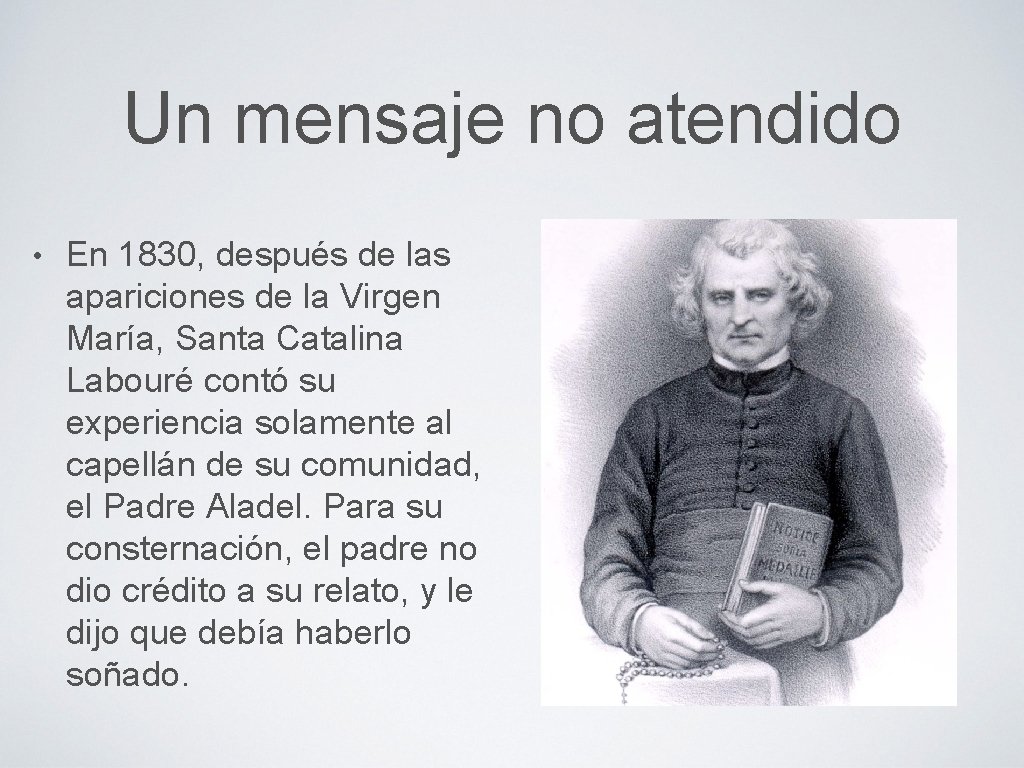 Un mensaje no atendido • En 1830, después de las apariciones de la Virgen