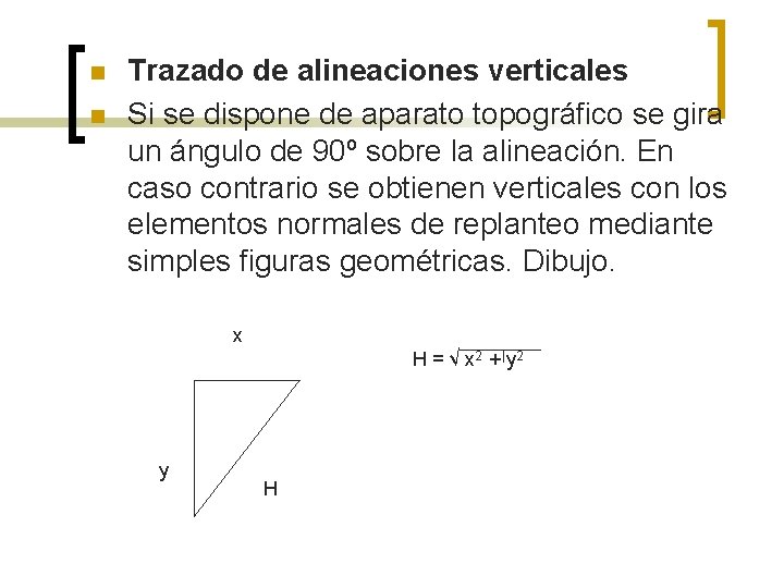 n n Trazado de alineaciones verticales Si se dispone de aparato topográfico se gira n n Trazado de alineaciones verticales Si se dispone de aparato topográfico se gira