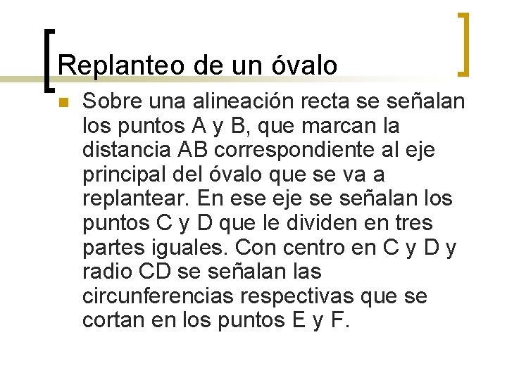 Replanteo de un óvalo n Sobre una alineación recta se señalan los puntos A Replanteo de un óvalo n Sobre una alineación recta se señalan los puntos A