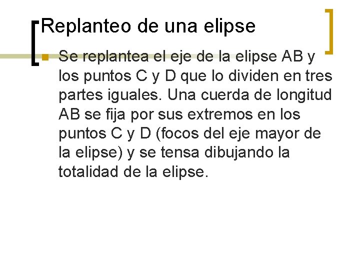 Replanteo de una elipse n Se replantea el eje de la elipse AB y Replanteo de una elipse n Se replantea el eje de la elipse AB y