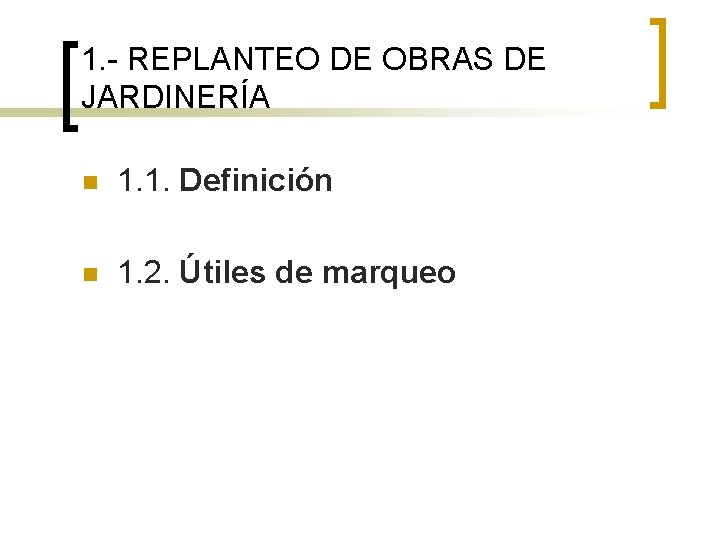 1. - REPLANTEO DE OBRAS DE JARDINERÍA n 1. 1. Definición n 1. 2. 1. - REPLANTEO DE OBRAS DE JARDINERÍA n 1. 1. Definición n 1. 2.
