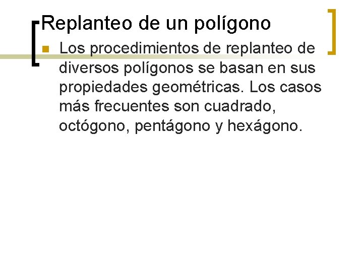 Replanteo de un polígono n Los procedimientos de replanteo de diversos polígonos se basan Replanteo de un polígono n Los procedimientos de replanteo de diversos polígonos se basan