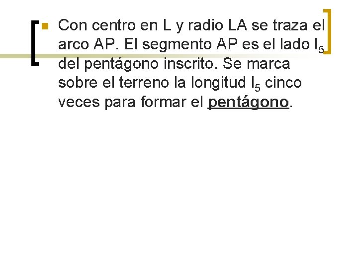 n Con centro en L y radio LA se traza el arco AP. El n Con centro en L y radio LA se traza el arco AP. El