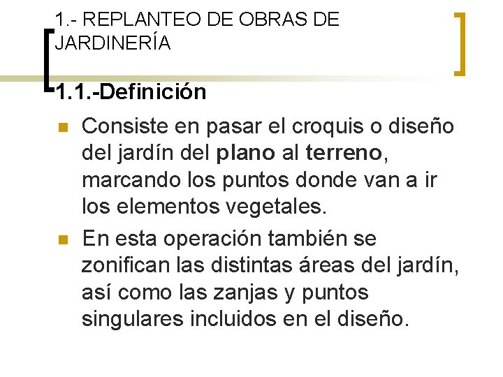 1. - REPLANTEO DE OBRAS DE JARDINERÍA 1. 1. -Definición n n Consiste en 1. - REPLANTEO DE OBRAS DE JARDINERÍA 1. 1. -Definición n n Consiste en