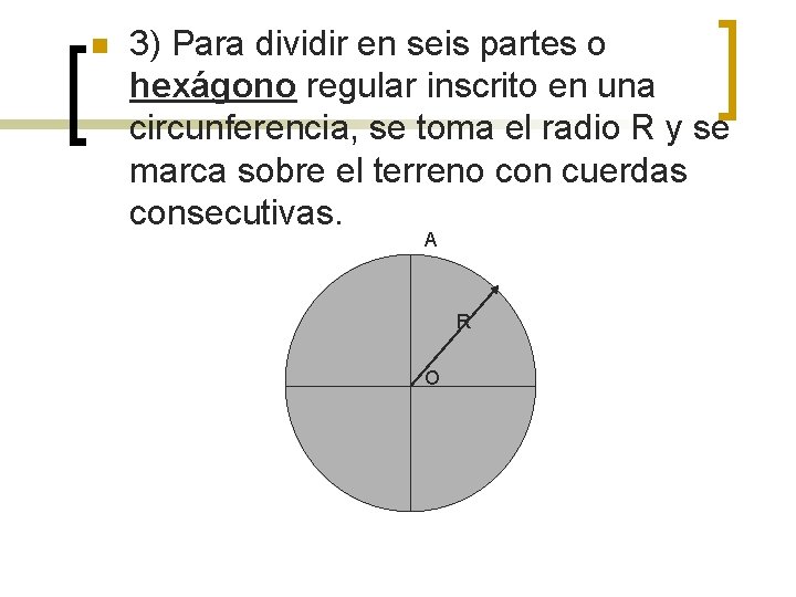 n 3) Para dividir en seis partes o hexágono regular inscrito en una circunferencia, n 3) Para dividir en seis partes o hexágono regular inscrito en una circunferencia,