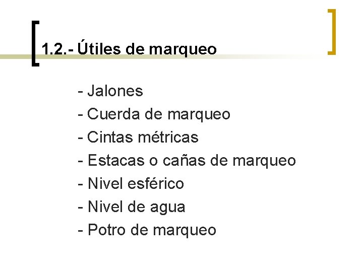 1. 2. - Útiles de marqueo - Jalones - Cuerda de marqueo - Cintas 1. 2. - Útiles de marqueo - Jalones - Cuerda de marqueo - Cintas