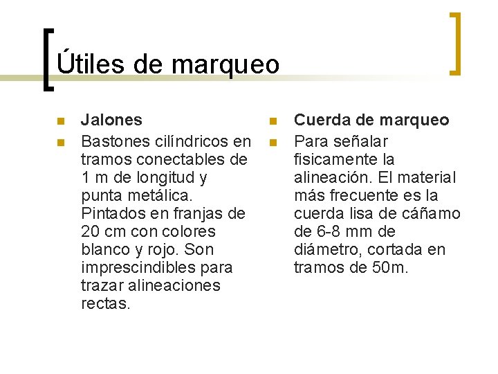 Útiles de marqueo n n Jalones Bastones cilíndricos en tramos conectables de 1 m Útiles de marqueo n n Jalones Bastones cilíndricos en tramos conectables de 1 m