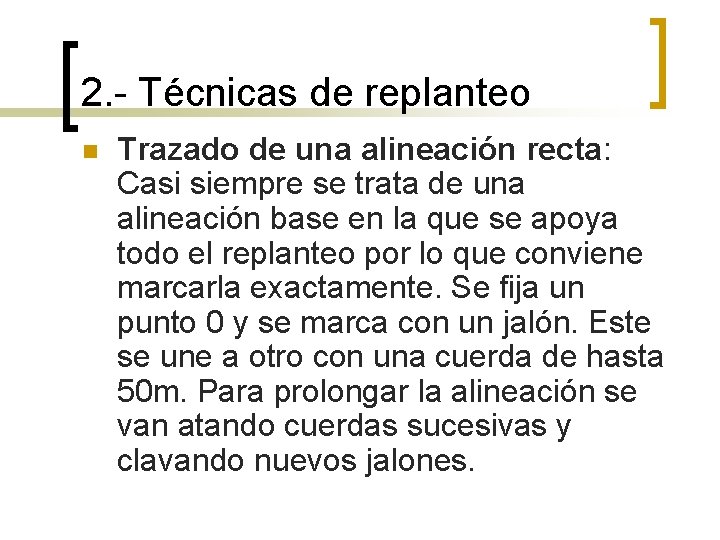 2. - Técnicas de replanteo n Trazado de una alineación recta: Casi siempre se 2. - Técnicas de replanteo n Trazado de una alineación recta: Casi siempre se