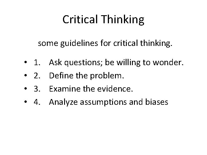 Critical Thinking some guidelines for critical thinking. • • 1. 2. 3. 4. Ask