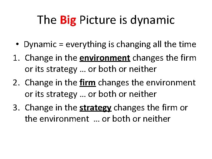The Big Picture is dynamic • Dynamic = everything is changing all the time