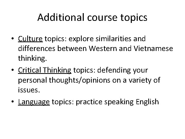 Additional course topics • Culture topics: explore similarities and differences between Western and Vietnamese