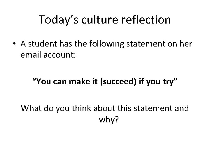 Today’s culture reflection • A student has the following statement on her email account: