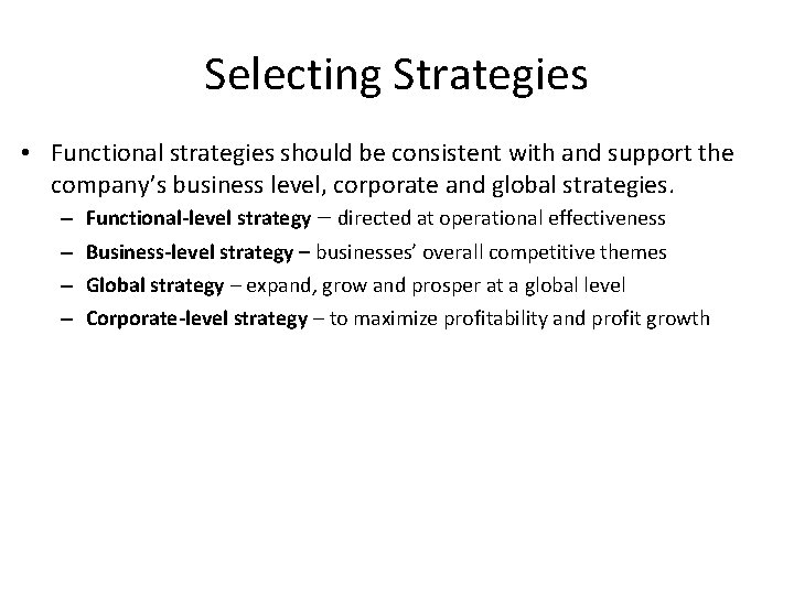 Selecting Strategies • Functional strategies should be consistent with and support the company’s business
