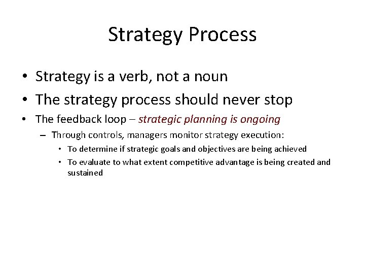 Strategy Process • Strategy is a verb, not a noun • The strategy process