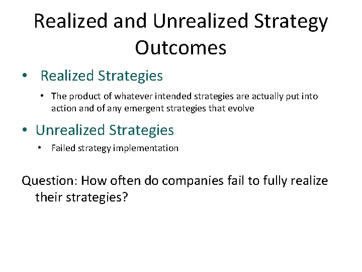 Realized and Unrealized Strategy Outcomes • Realized Strategies • The product of whatever intended