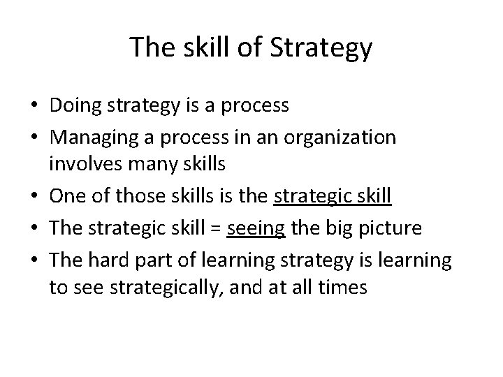 The skill of Strategy • Doing strategy is a process • Managing a process
