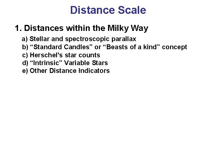 Distance Scale 1. Distances within the Milky Way a) Stellar and spectroscopic parallax b)