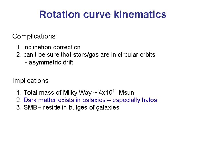 Rotation curve kinematics Complications 1. inclination correction 2. can't be sure that stars/gas are