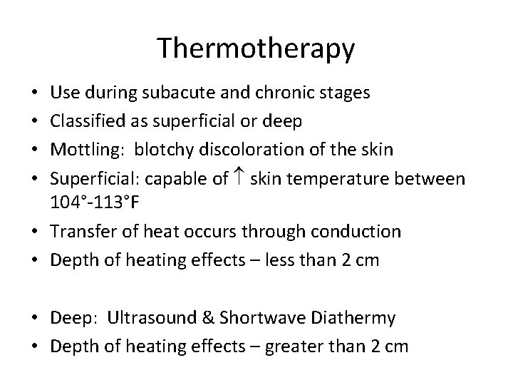 Thermotherapy Use during subacute and chronic stages Classified as superficial or deep Mottling: blotchy