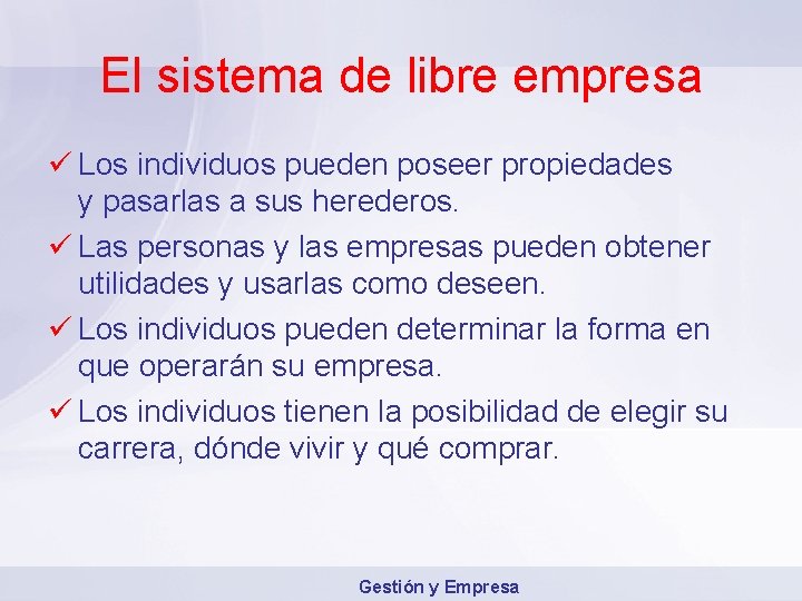 El sistema de libre empresa ü Los individuos pueden poseer propiedades y pasarlas a