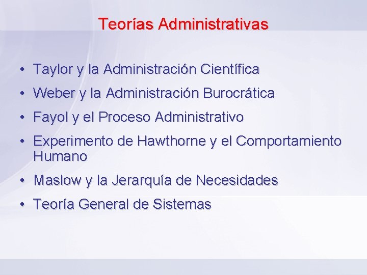 Teorías Administrativas • Taylor y la Administración Científica • Weber y la Administración Burocrática