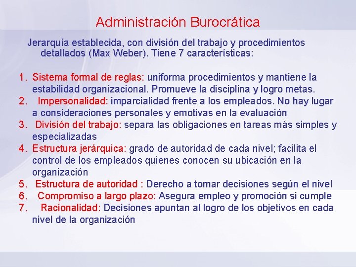 Administración Burocrática Jerarquía establecida, con división del trabajo y procedimientos detallados (Max Weber). Tiene