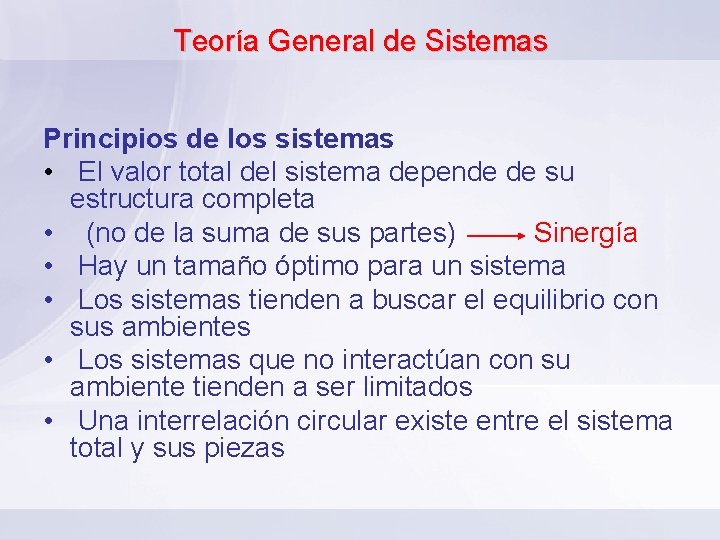 Teoría General de Sistemas Principios de los sistemas • El valor total del sistema