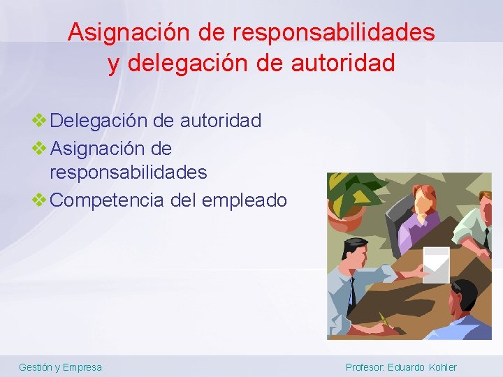 Asignación de responsabilidades y delegación de autoridad v Delegación de autoridad v Asignación de