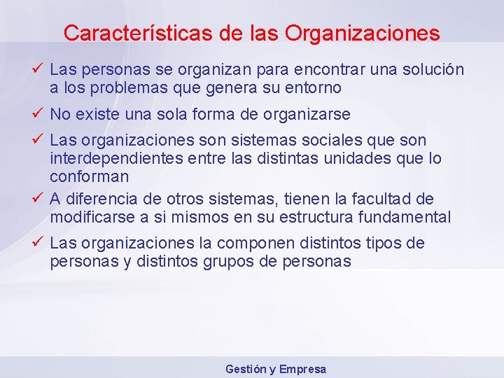 Características de las Organizaciones ü Las personas se organizan para encontrar una solución a