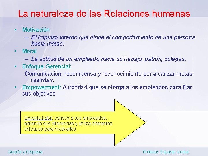 La naturaleza de las Relaciones humanas • Motivación – El impulso interno que dirige