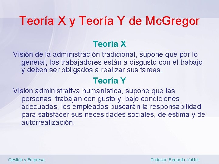 Teoría X y Teoría Y de Mc. Gregor Teoría X Visión de la administración